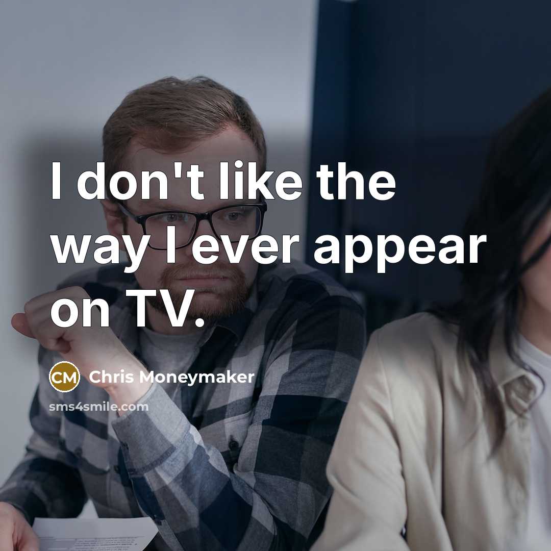 “I don't like the way I ever appear on TV.…” quote by Chris Moneymaker