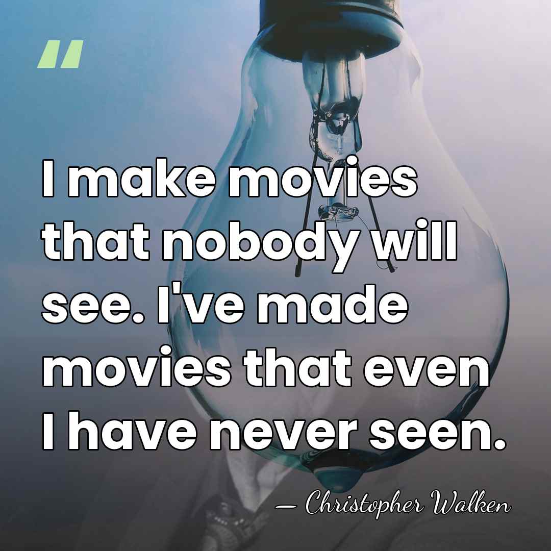 I make movies that nobody will see. I've made movies that even&hellip; - Christopher Walken