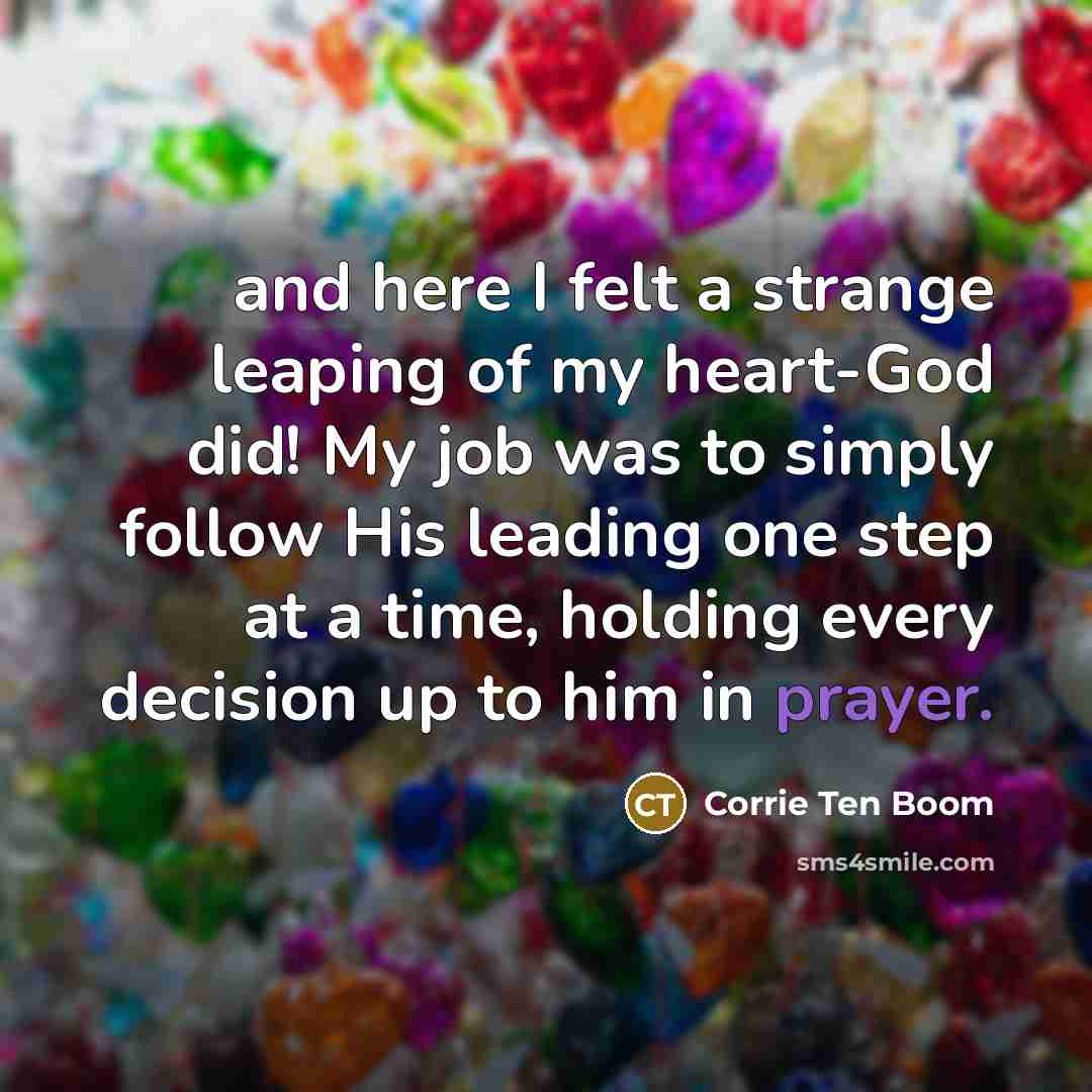 “and here I felt a strange leaping of my heart-God…” quote by Corrie Ten Boom