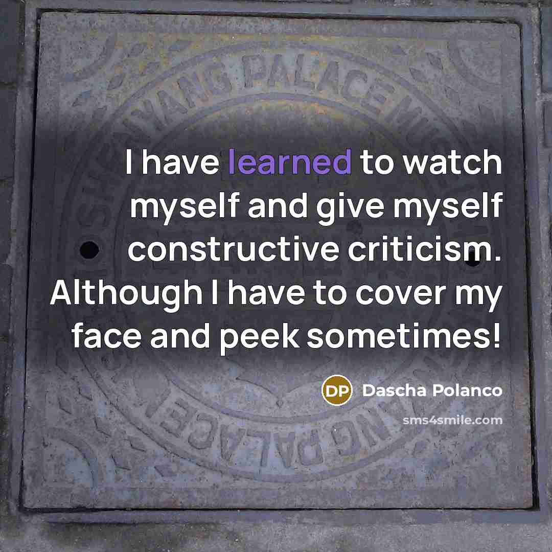 “I have learned to watch myself and give myself constructive…” quote by Dascha Polanco