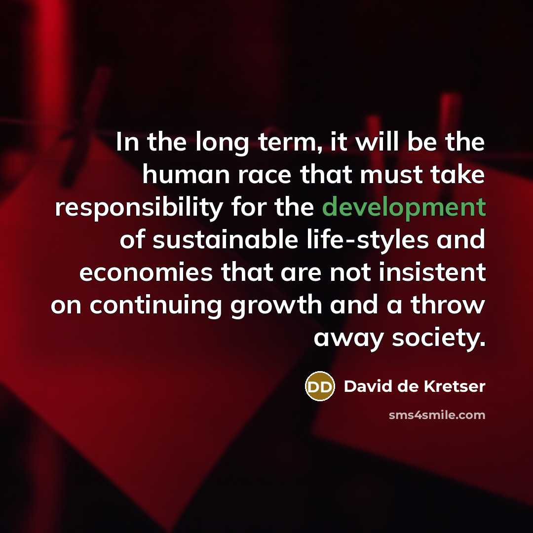 “In the long term, it will be the human race…” quote by David de Kretser