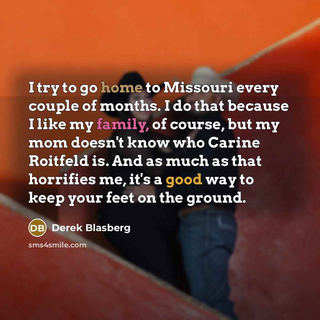 “I try to go home to Missouri every couple of…” quote by Derek Blasberg