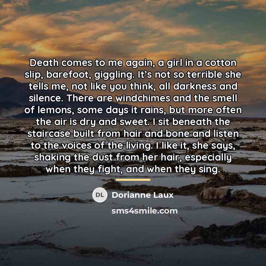“Death comes to me again, a girl in a cotton…” quote by Dorianne Laux
