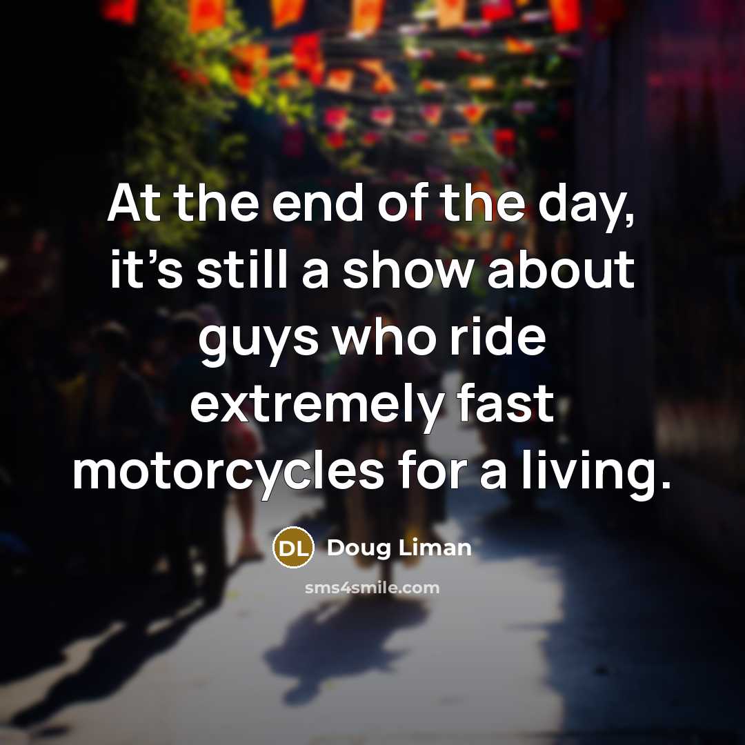 “At the end of the day, it's still a show…” quote by Doug Liman