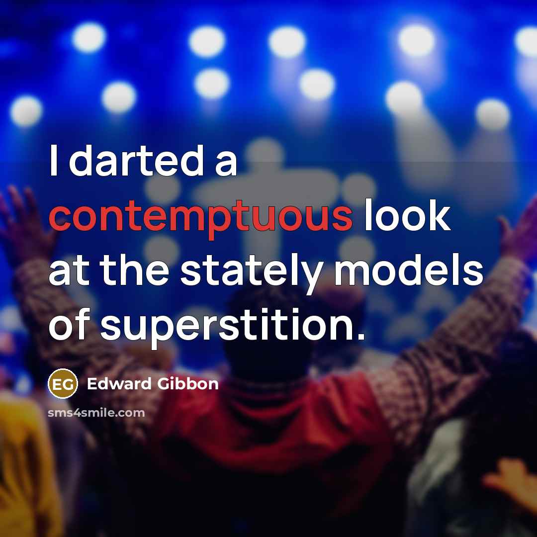 “I darted a contemptuous look at the stately models of…” quote by Edward Gibbon