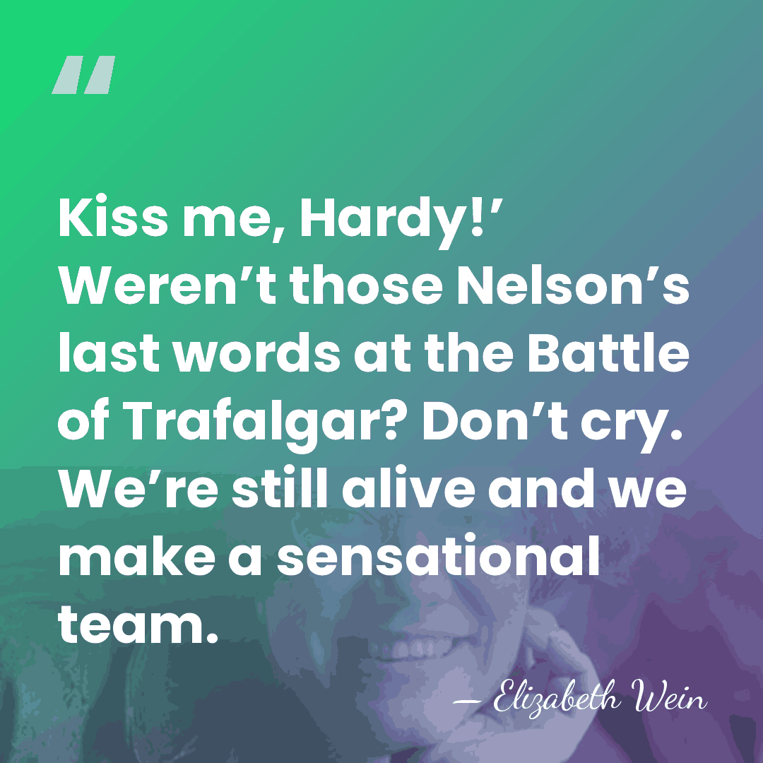 Kiss me, Hardy!’ Weren’t those Nelson’s last words at the Battle of&hellip; - Elizabeth Wein