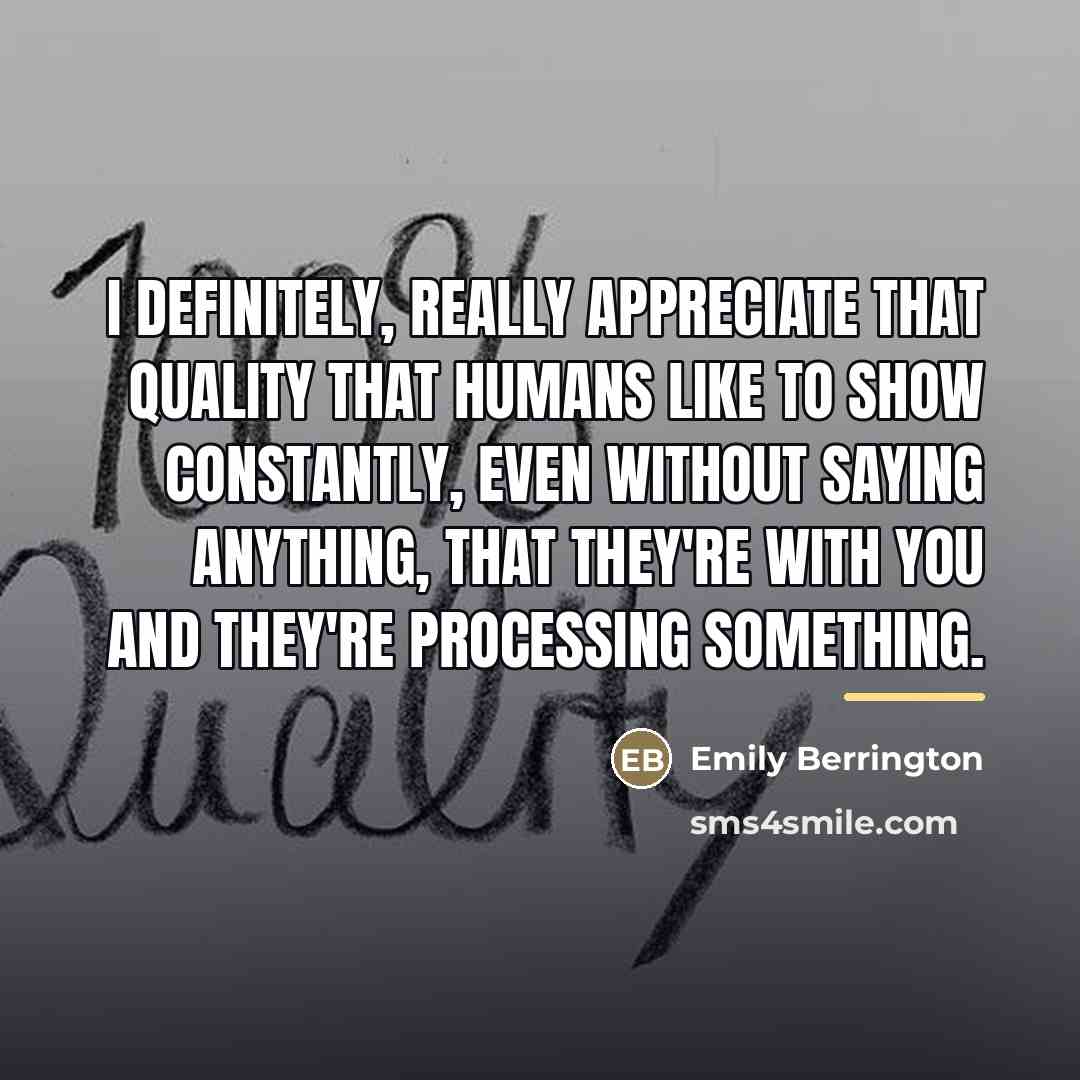 “I definitely, really appreciate that quality that humans like to…” quote by Emily Berrington