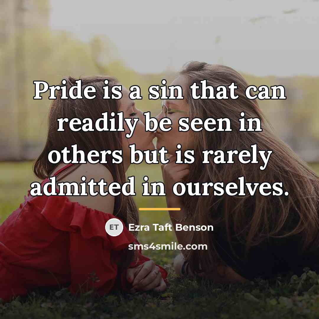 “Pride is a sin that can readily be seen in…” quote by Ezra Taft Benson
