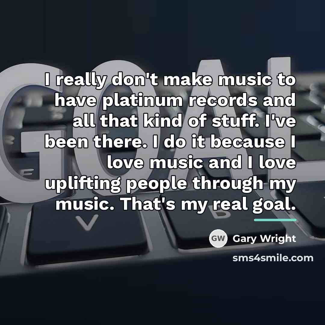 “I really don't make music to have platinum records and…” quote by Gary Wright