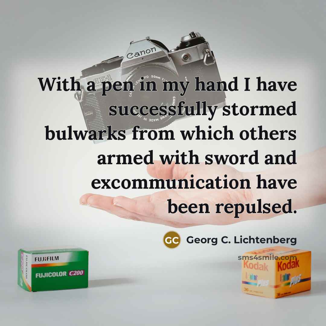 “With a pen in my hand I have successfully stormed…” quote by Georg C. Lichtenberg