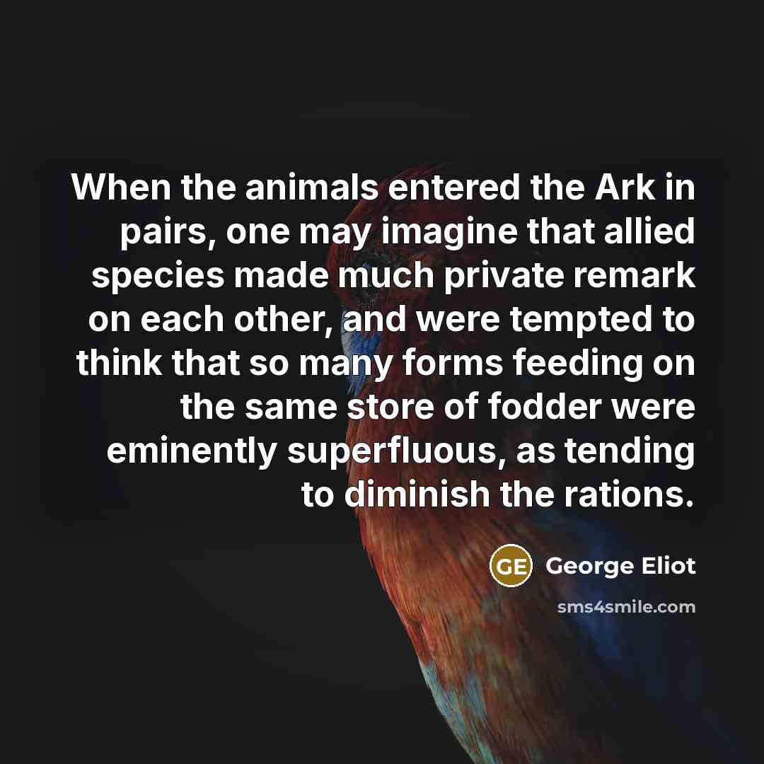 “When the animals entered the Ark in pairs, one may…” quote by George Eliot