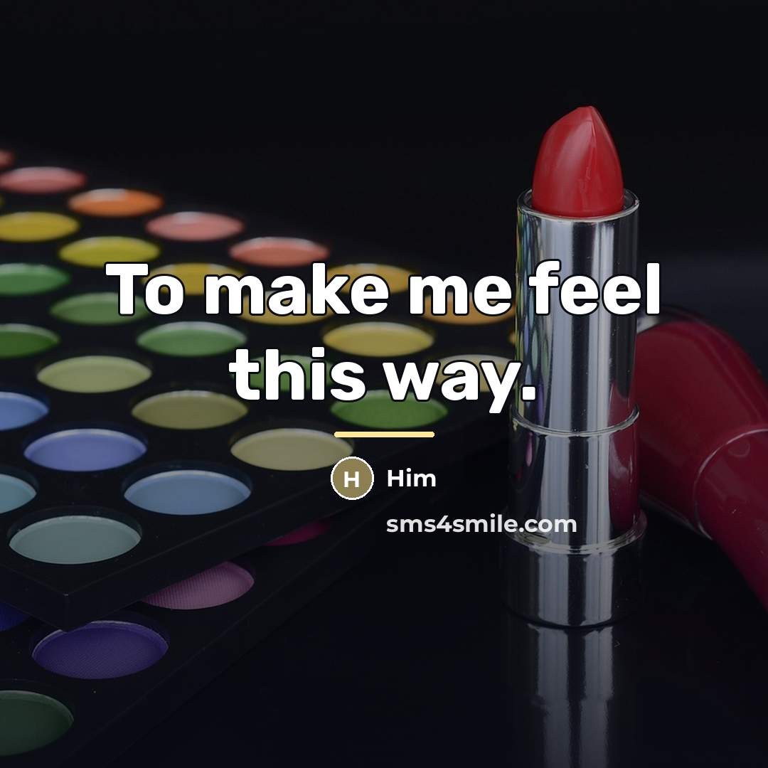 “To make me feel this way.…” quote by Him