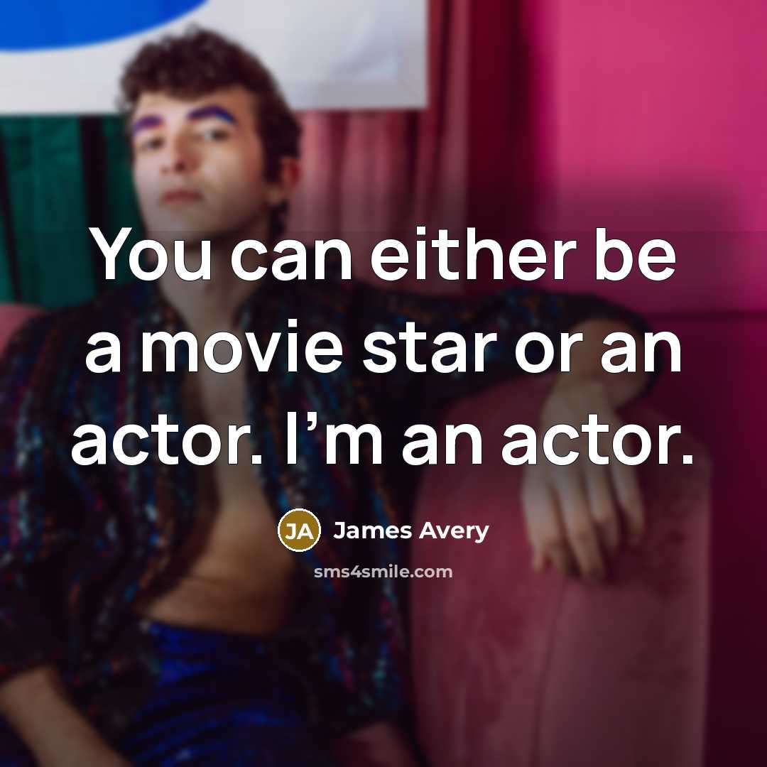 “You can either be a movie star or an actor.…” quote by James Avery
