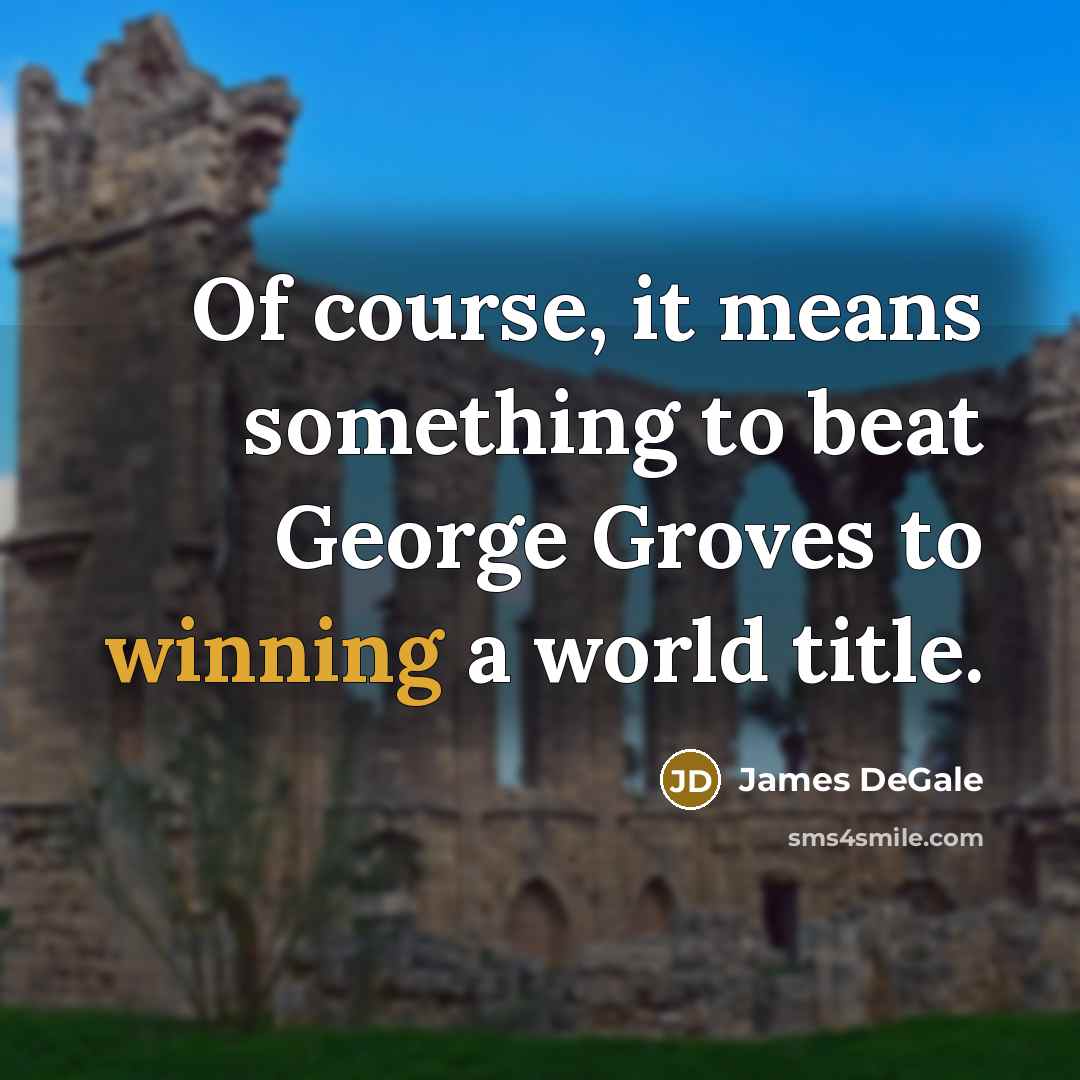 “Of course, it means something to beat George Groves to…” quote by James DeGale