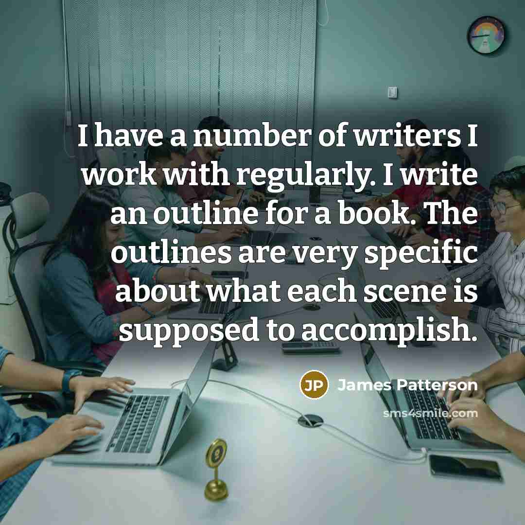 “I have a number of writers I work with regularly.…” quote by James Patterson