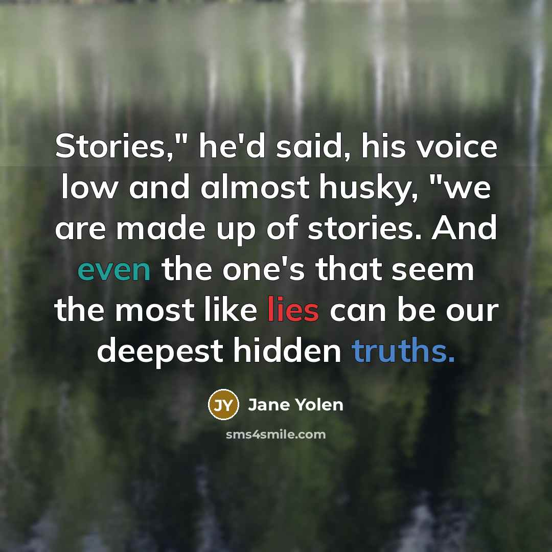 “Stories," he'd said, his voice low and almost husky, "we…” quote by Jane Yolen