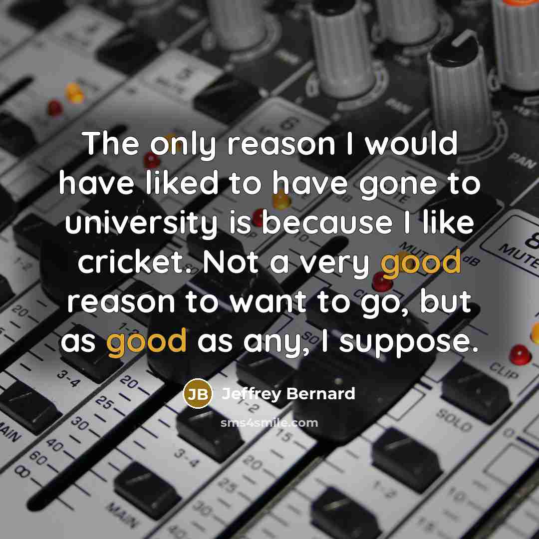 “The only reason I would have liked to have gone…” quote by Jeffrey Bernard