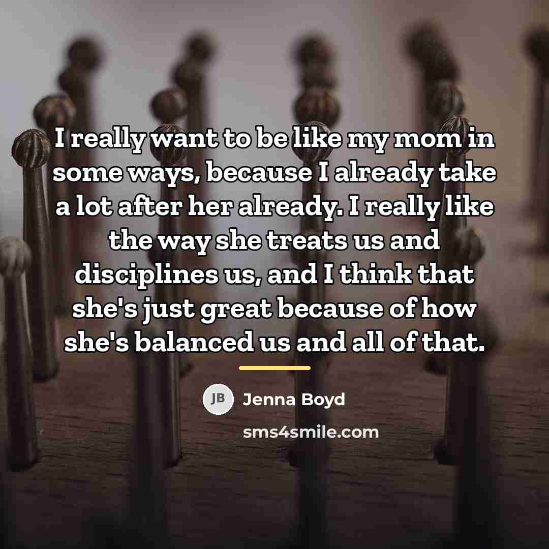 “I really want to be like my mom in some…” quote by Jenna Boyd