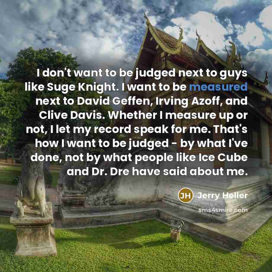 “I don't want to be judged next to guys like…” quote by Jerry Heller