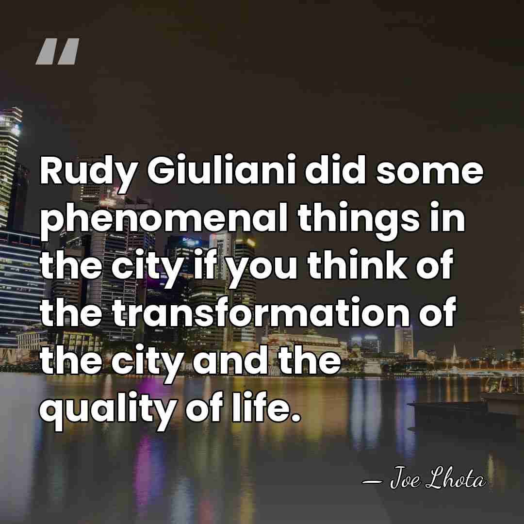 Rudy Giuliani did some phenomenal things in the city if you think&hellip; - Joe Lhota