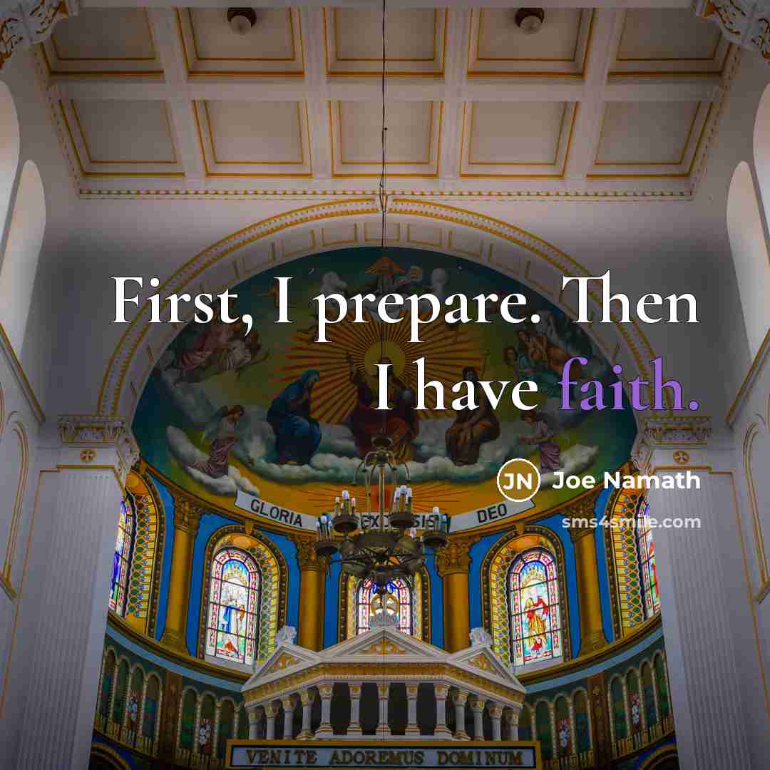 “First, I prepare. Then I have faith.…” quote by Joe Namath