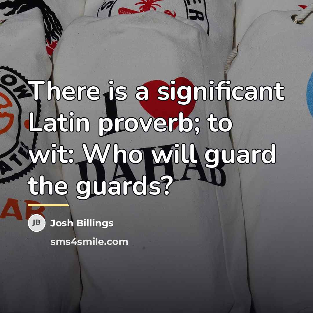 “There is a significant Latin proverb; to wit: Who will…” quote by Josh Billings