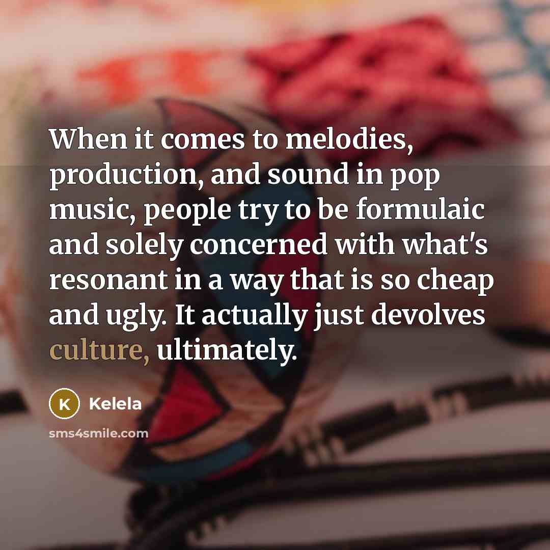 “When it comes to melodies, production, and sound in pop…” quote by Kelela