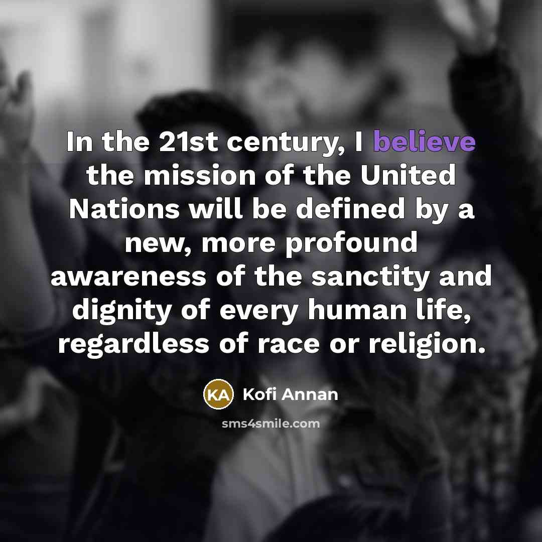 “In the 21st century, I believe the mission of the…” quote by Kofi Annan