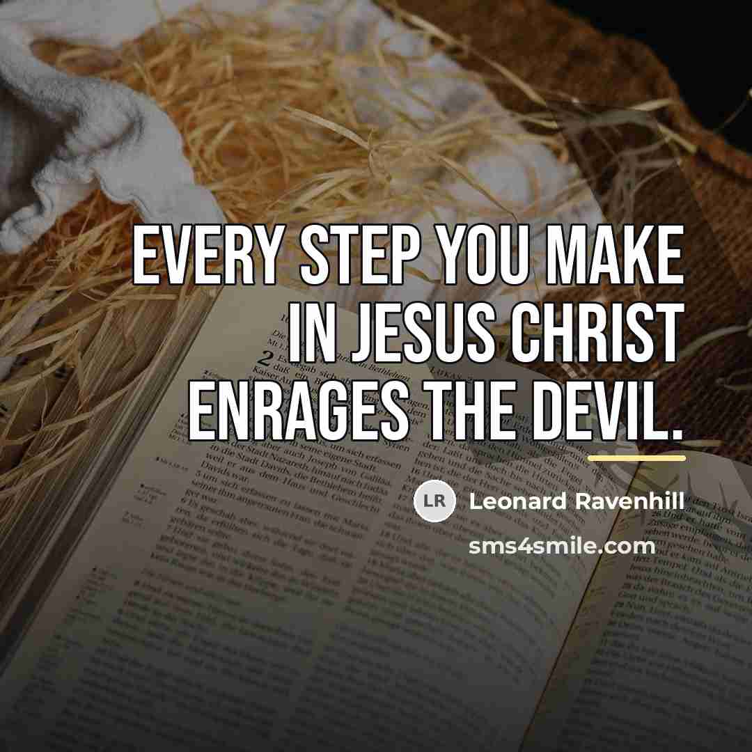 “Every step you make in Jesus Christ enrages the devil.…” quote by Leonard Ravenhill
