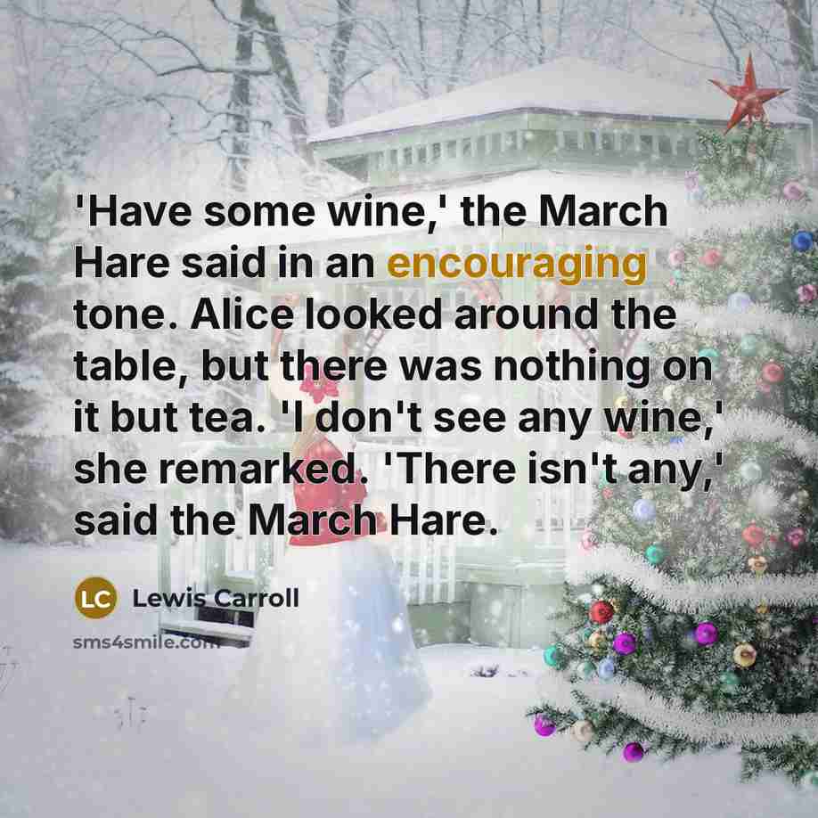 “'Have some wine,' the March Hare said in an encouraging…” quote by Lewis Carroll