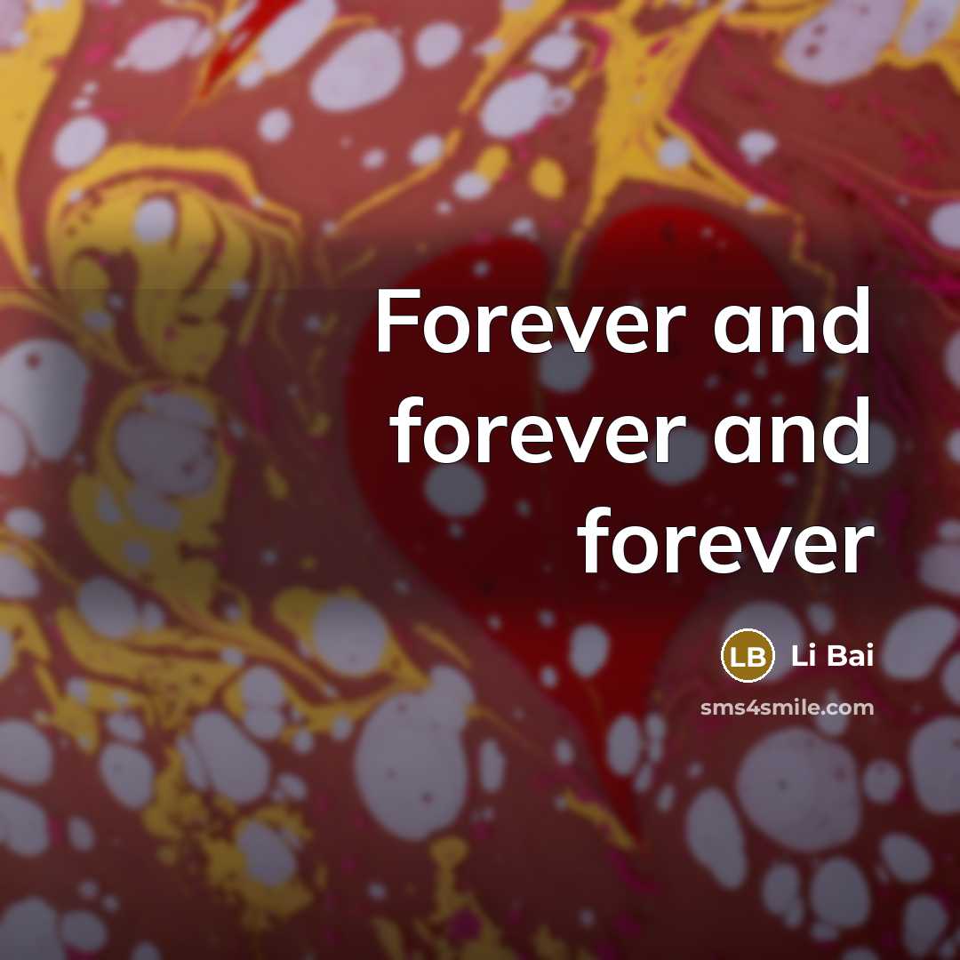 “Forever and forever and forever…” quote by Li Bai