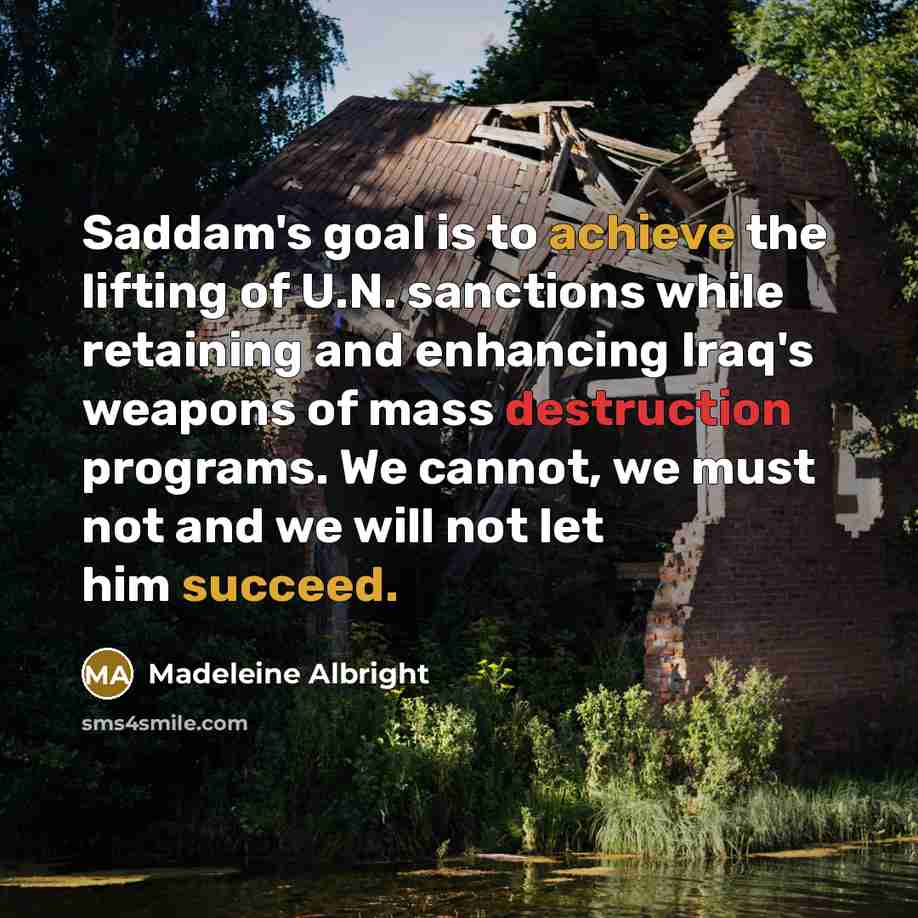 “Saddam's goal is to achieve the lifting of U.N. sanctions…” quote by Madeleine Albright