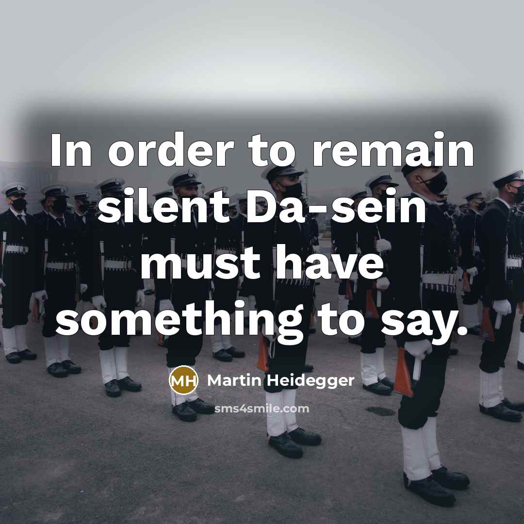 “In order to remain silent Da-sein must have something to…” quote by Martin Heidegger