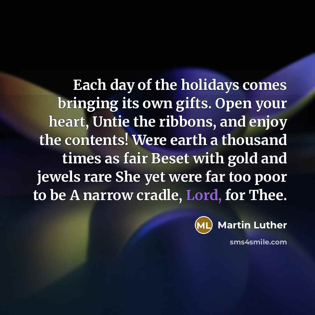 “Each day of the holidays comes bringing its own gifts.…” quote by Martin Luther