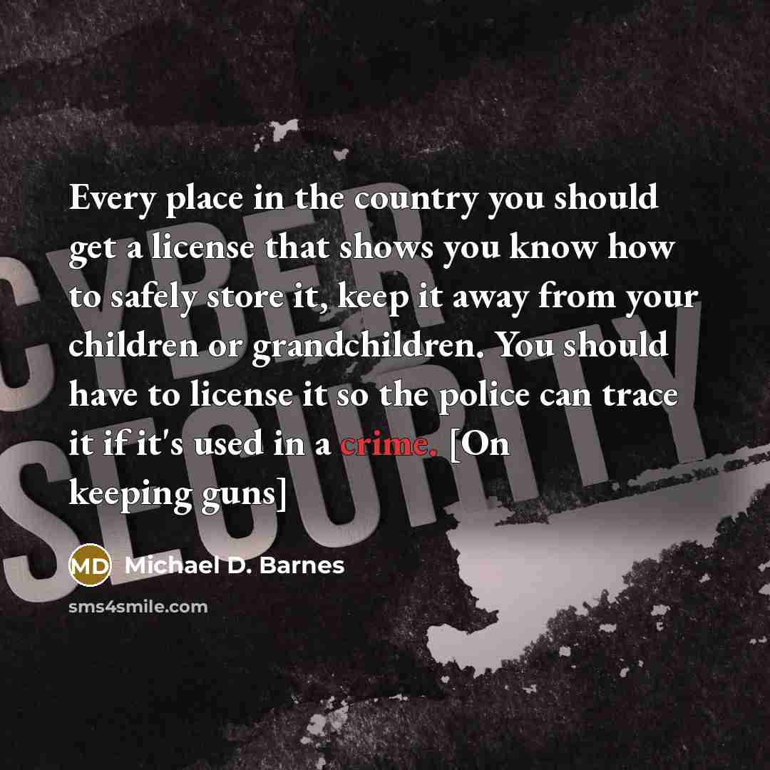 “Every place in the country you should get a license…” quote by Michael D. Barnes