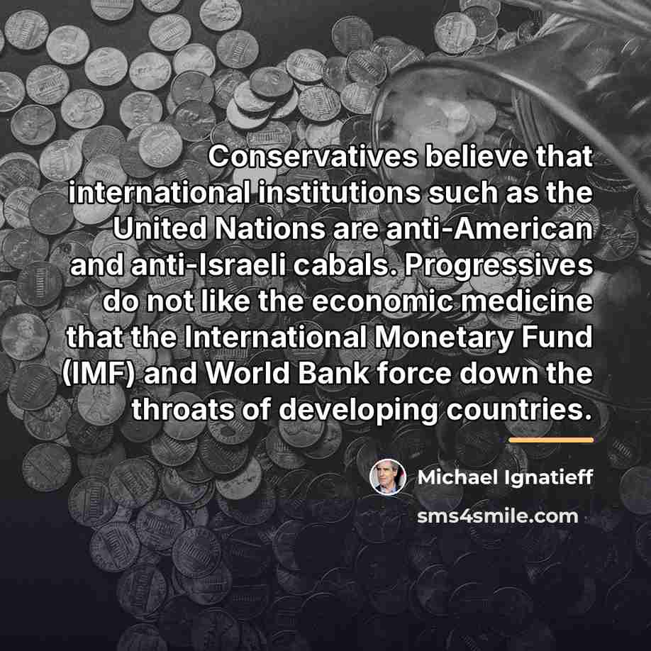 “Conservatives believe that international institutions such as the United Nations…” quote by Michael Ignatieff