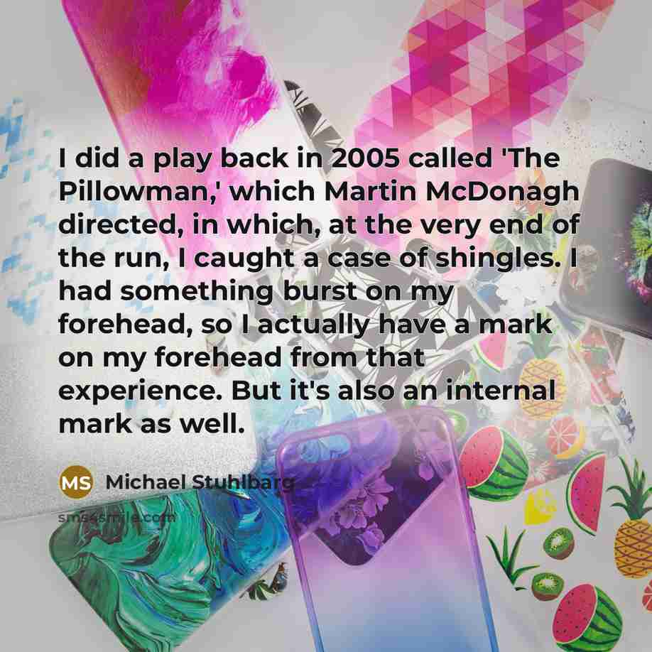 “I did a play back in 2005 called 'The Pillowman,'…” quote by Michael Stuhlbarg