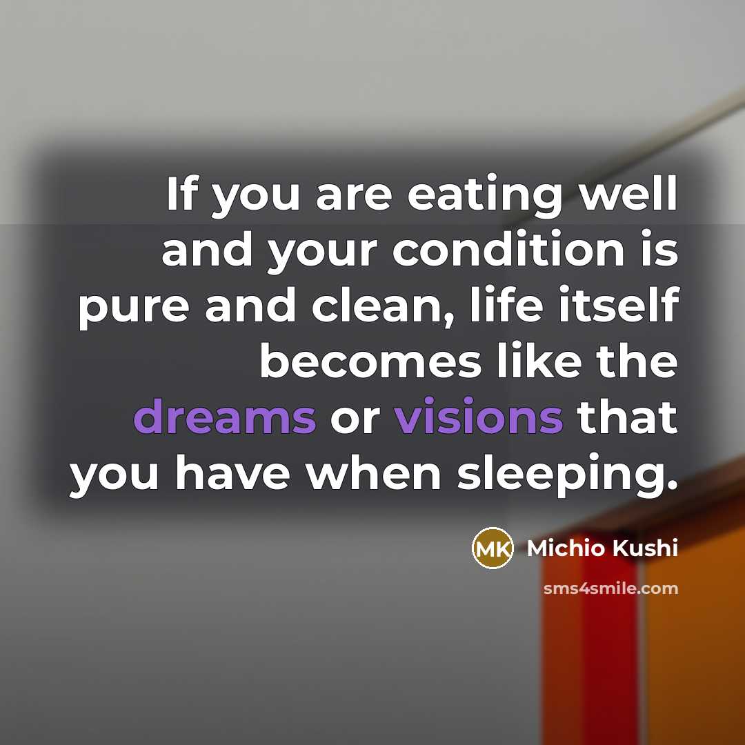 “If you are eating well and your condition is pure…” quote by Michio Kushi