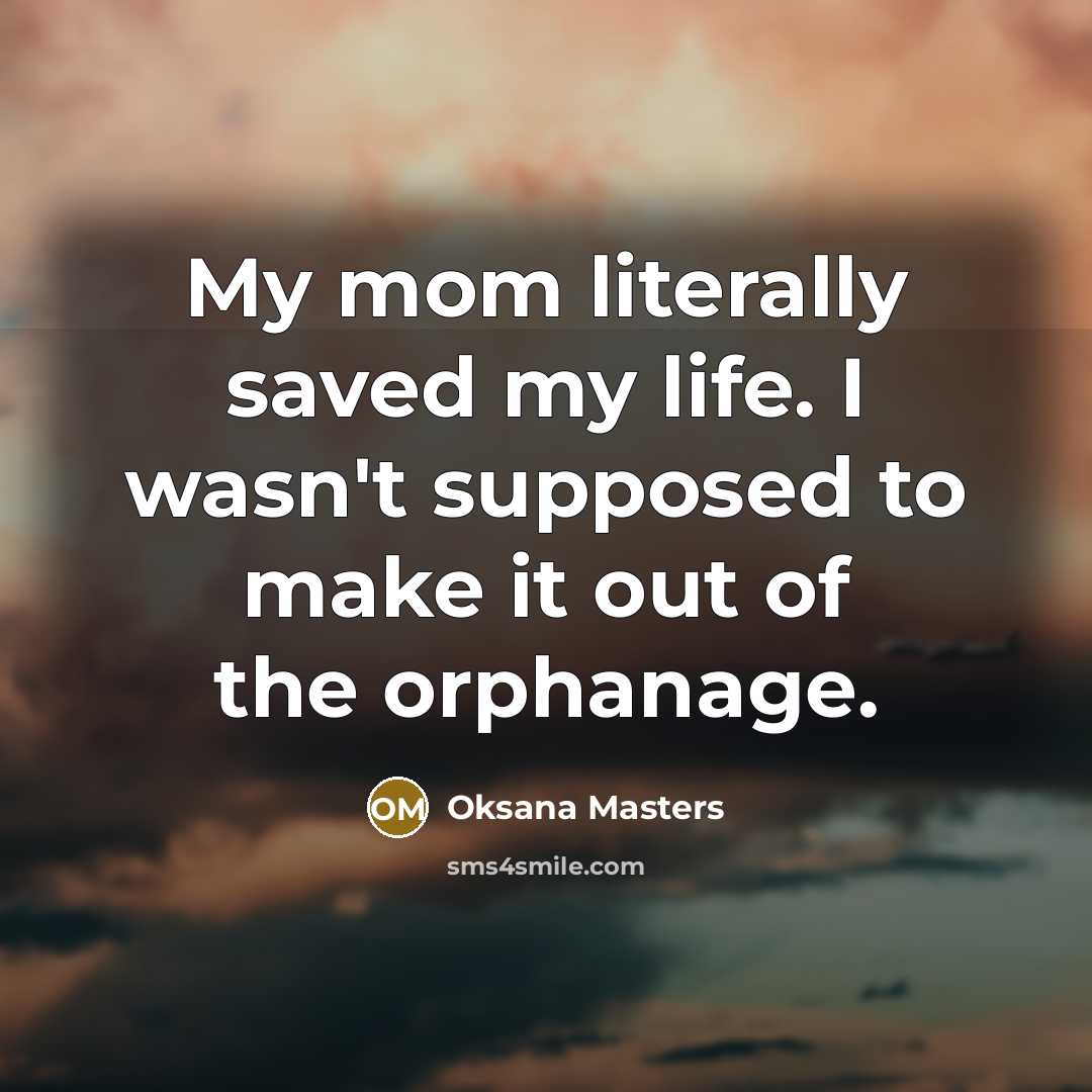 “My mom literally saved my life. I wasn't supposed to…” quote by Oksana Masters