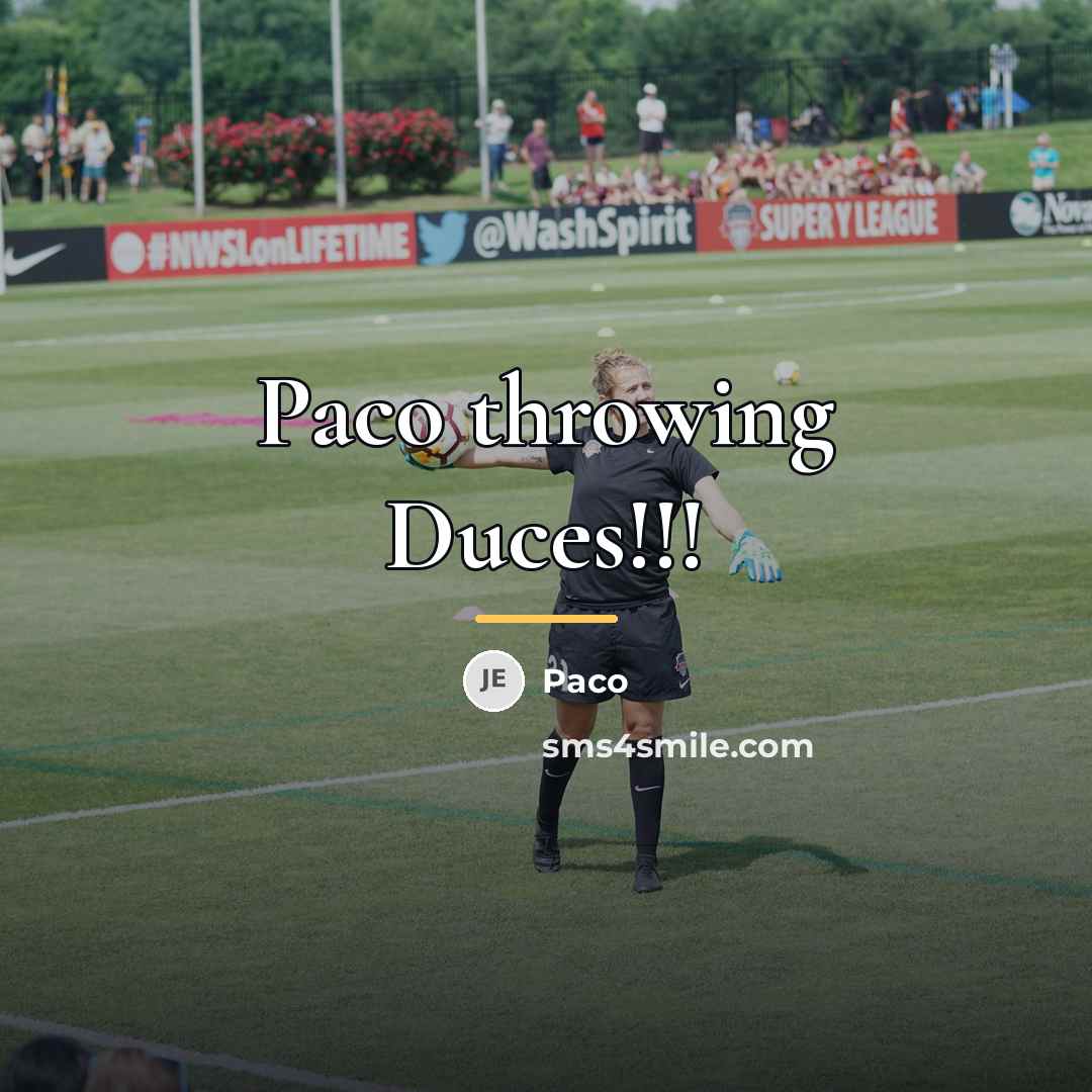 “Paco throwing Duces!!!…” quote by Paco