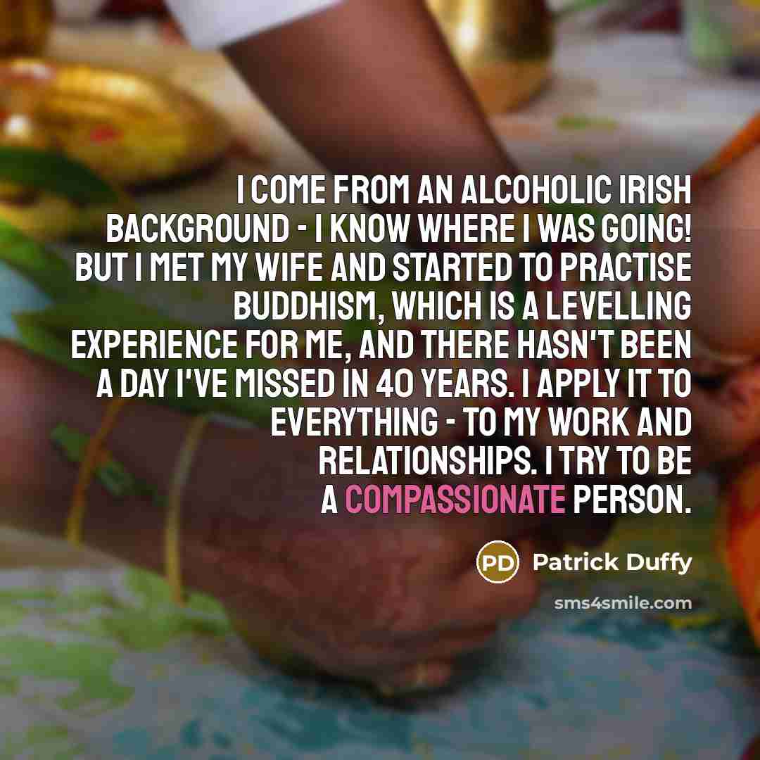 “I come from an alcoholic Irish background - I know…” quote by Patrick Duffy