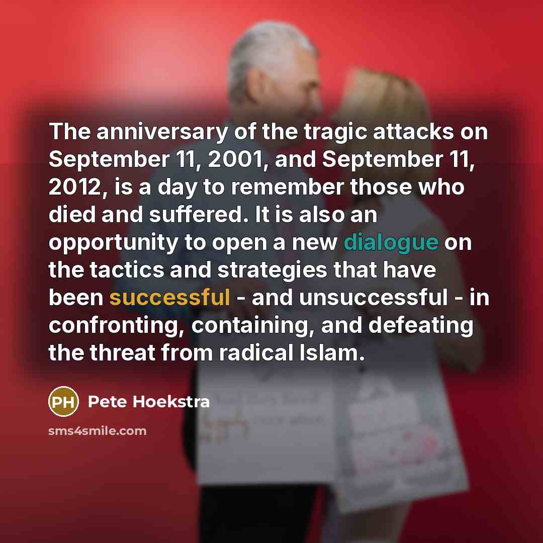“The anniversary of the tragic attacks on September 11, 2001,…” quote by Pete Hoekstra