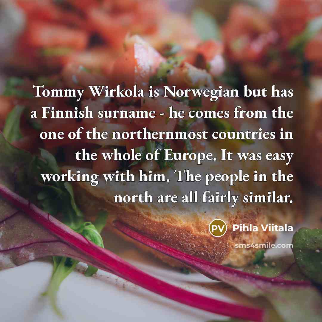 “Tommy Wirkola is Norwegian but has a Finnish surname -…” quote by Pihla Viitala