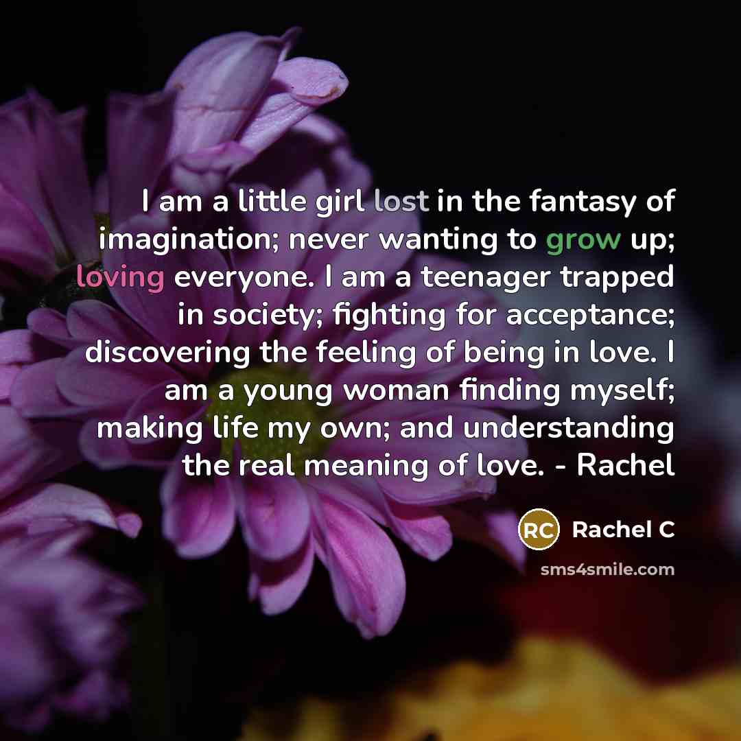 “I am a little girl lost in the fantasy of…” quote by Rachel C