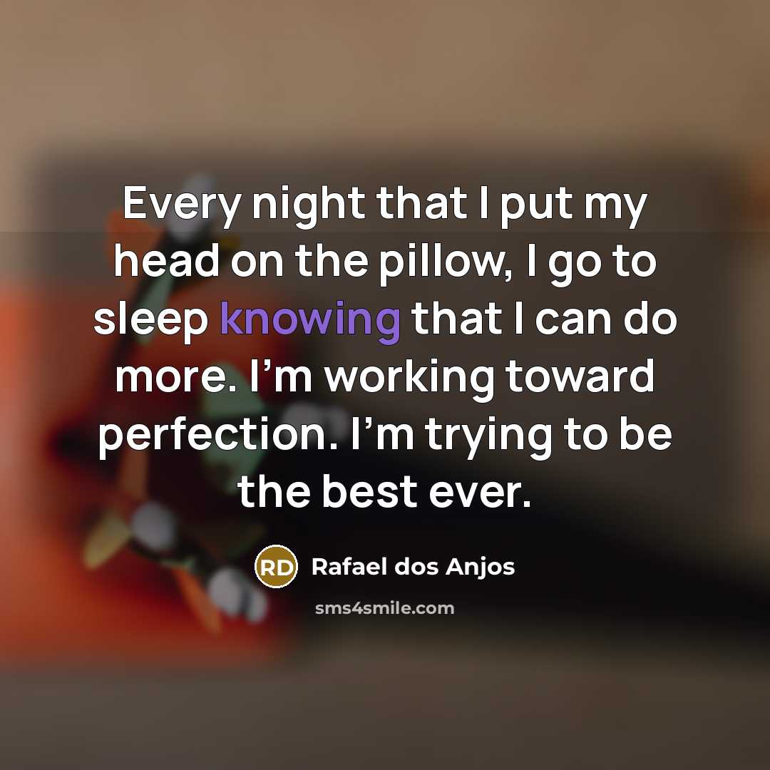 “Every night that I put my head on the pillow,…” quote by Rafael dos Anjos