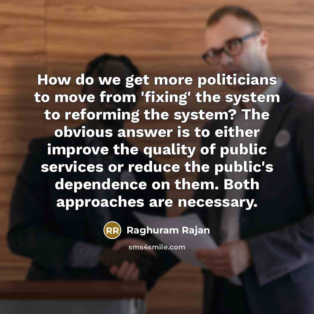 “How do we get more politicians to move from 'fixing'…” quote by Raghuram Rajan