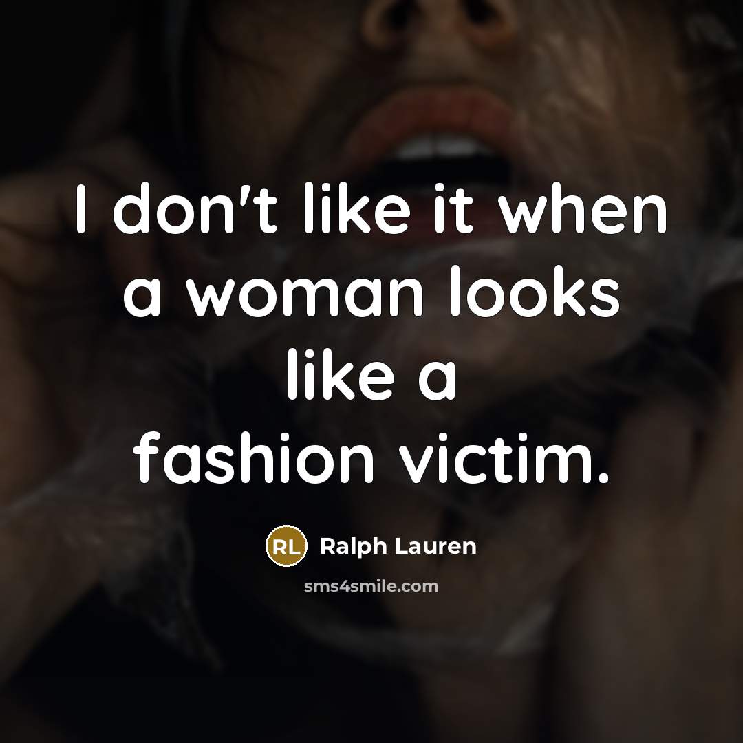 “I don't like it when a woman looks like a…” quote by Ralph Lauren