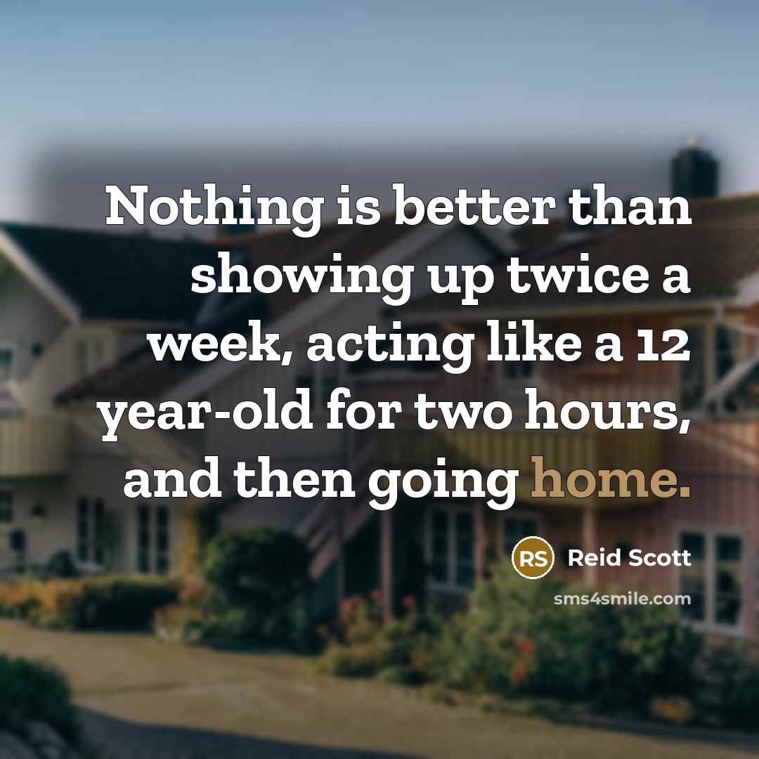 “Nothing is better than showing up twice a week, acting…” quote by Reid Scott