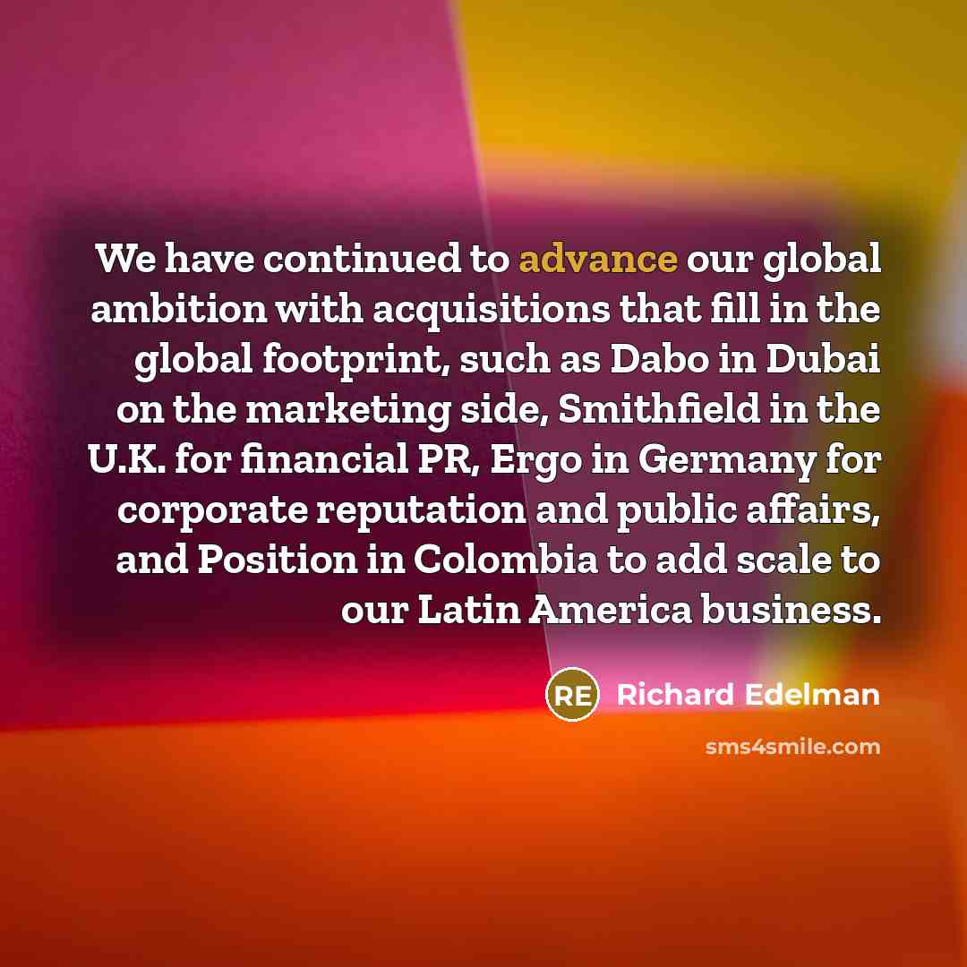 “We have continued to advance our global ambition with acquisitions…” quote by Richard Edelman