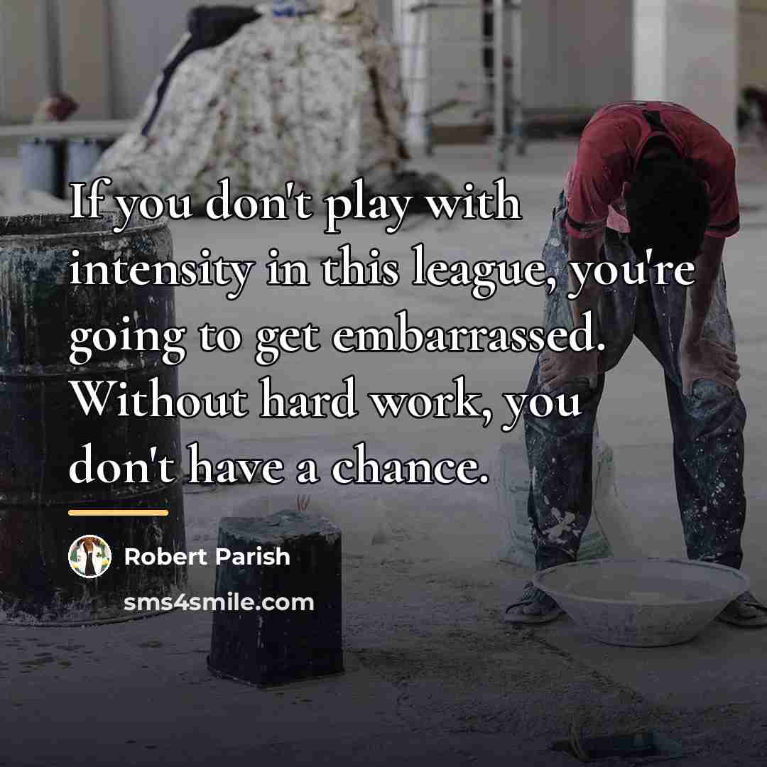 “If you don't play with intensity in this league, you're…” quote by Robert Parish